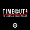 Timeout Basketball England Podcast